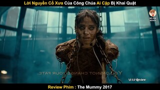 Lời Nguyền Cổ Xưa Của Công Chúa Ai Cập Bị Khai Quật - Review Phim Xác Ướp 2017