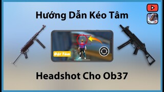 (Free Fire) Hướng Dẫn Cách Kéo Tâm Headshot Hiệu Quả Cho Ob37 | Huy Gaming