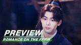 EP014 Preview | Romance on the Farm | 田耕纪 | iQIYI