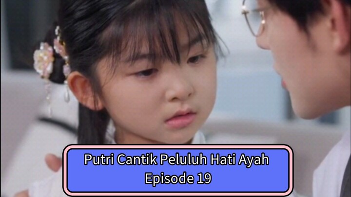 Putri Cantik Baik Peluluh Hati Ayah | Bagian 19 | Sulih Suara dubb Indo