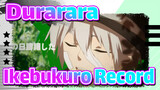 [Durarara!! | MAD Gambaran Tangan]Ikebukuro Record