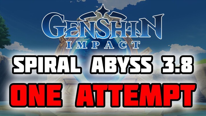 Genshin Impact Spiral Abyss 3.8 | One-try, One-attempt, Unoptimized brute force