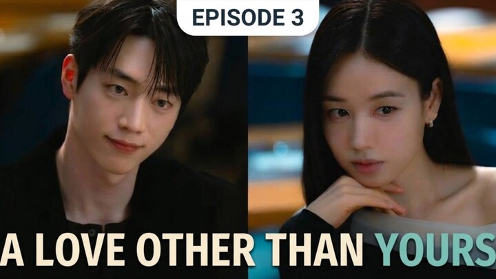 A Love Other Than Yours episode 3 (2026)