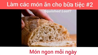 Làm đồ ăn ngon cho những bữa tiệc p2