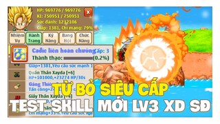 Ngọc Rồng Online - Từ Bỏ Siêu Cấp Để Thử Sức Mạnh Skill Mới Cấp 3 Của Xayda !