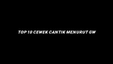 TOP 10 CEWEK CANTIK MENURUT GW.