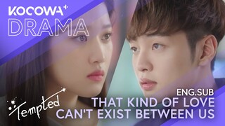 That kind of love can't exist between us | Tempted EP18 | KOCOWA+