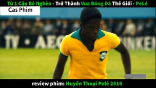 Tóm tắt Huyền thoại bóng đá pele 3