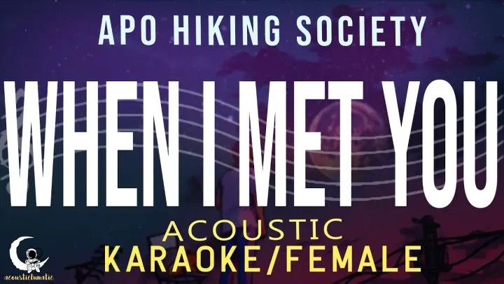 WHEN I MET YOU - Apo Hiking Society ( Acoustic Karaoke/Female Key )