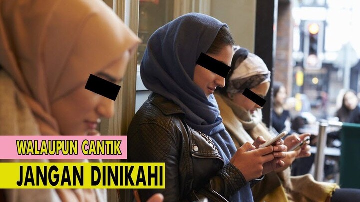 AWAS TIDAK SEMUA WANITA BISA DINIKAHI..!! JANGAN MENIKAHI WANITA SEPERTI. (nasihat imam Al Ghazali)