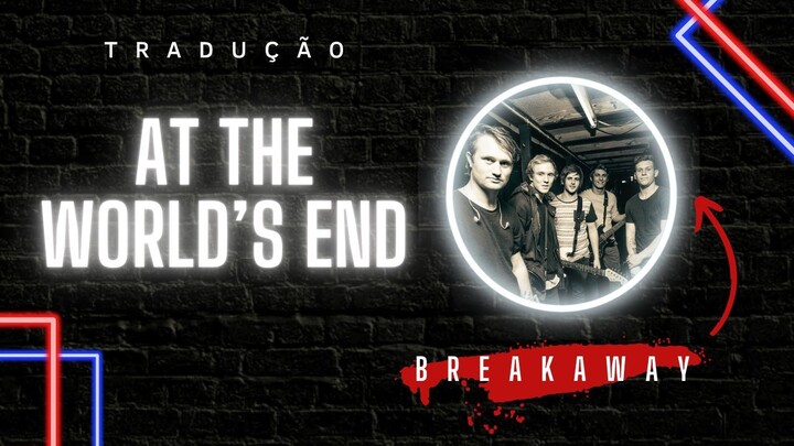 At the World's End | Breakaway [LEGENDADO/TRADUÇÃO]