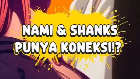 Nami dan Shanks punya koneksi⁉️
