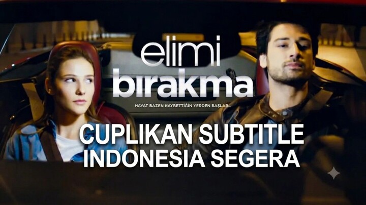 Cuplikan Elimi Bırakma Subtitle Indonesia