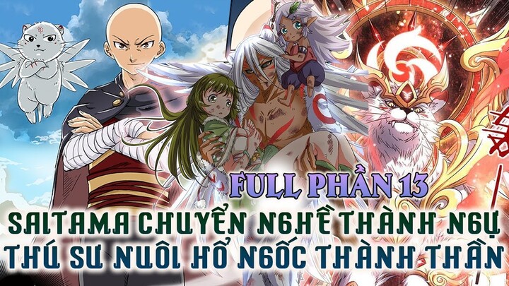 Saitama Chuyển Nghề Thành Ngự Linh Sư Nuôi Hổ Ngốc Thành Thần | Full Phần 13| Review Truyện Tranh