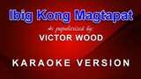 Ibig Kong Magtapat - As popularized by Victor Wood (KARAOKE VERSION)