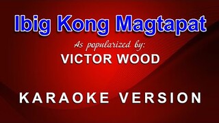 Ibig Kong Magtapat - As popularized by Victor Wood (KARAOKE VERSION)