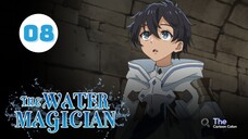 Tập 8| Ma Pháp Sư Thuộc Tính Nước - The Water Magician【 Vietsub 】