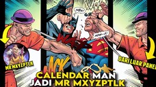 CALENDAR MAN JADI OMNIPOTENT!!!
