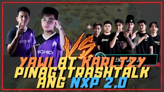 YAWI AT KARLTZY PINAGTTRASHTALK ANG NXP 2.0