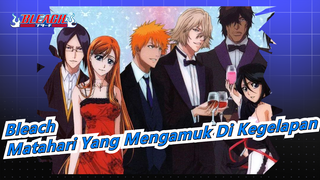 Bleach|[Keren]Matahari Yang Mengamuk Di Kegelapan