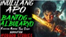 INULILANG  APO NG BANTOG NA ALBULARYO _ Aswang True Story (1)
