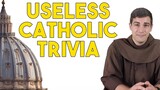 18 Straight Minutes of Useless Catholic Trivia
