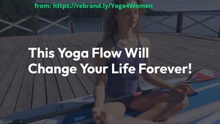 This Yoga Flow Will Change Your Life Forever