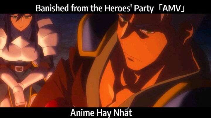 Banished from the Heroes' Party「AMV」Hay Nhất