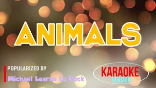Animals - Michael Learns to Rock | Karaoke Version |🎼📀▶️