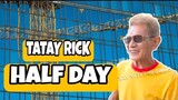 TATAY RICK:HALF DAY