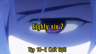 Eighty six2_Tập 10-2 Chết tiệt!