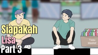 SIAPAKAH LISA PART 3 - Animasi Sekolah