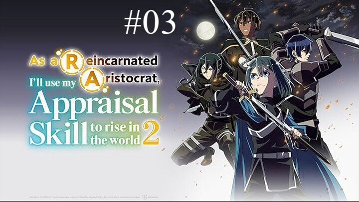 SS2-EP03|| As a Reincarnated Aristocrat, I’ll Use My Appraisal Skill to Rise in the World