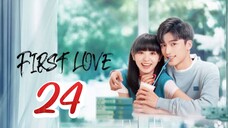 First Love - Episode 24 [Finale] [2022] [Chinese]