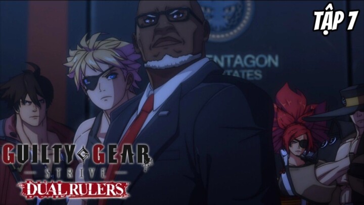 Guilty Gear Strive: Dual Rulers - Tập 7 [Việt sub]