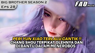 KECANTIKAN  DARI PERI YUN XIAO TIADA DUANYA !! - ALUR BIG BROTHER SEASON 2 EPISODE 28