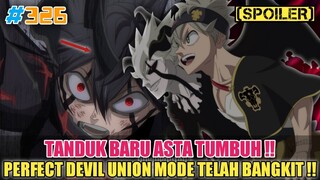 [SPOILER] TANDUK BARU ASTA TUMBUH❗| PERFECT DEVIL UNION MODE BANGKIT❗| BLACK CLOVER 326