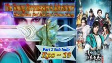 Eps 19 | The Young Brewmaster’s Adventure [Shaonian Bai Ma Zui Chun Fang] sub indo