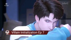 Villain Initialization Ep 7