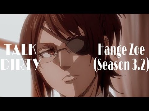 Hange Zoe- Talk Dirty [AMV] ( Season 3.2)