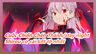 [Cuộc Chiến Chén Thánh/stay night] Shirou có cái kết tệ nhất: mất hết tất cả & từ bỏ ước mơ