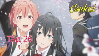 Tập 26- Yahari Ore no Seishun Love SNAFU