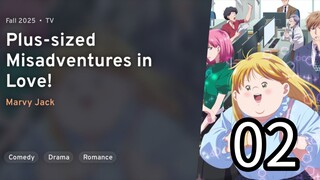 EP 02 Debu to Love to Ayamachi to! | Plus-Sized Misadventures In Love! REUPLOAD