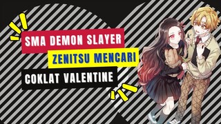 SMA Demon Slayer part 4, edisi zenitsu mencari coklat valentine days