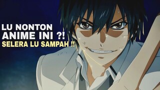 KOK BISAA ? anime SE-SAMPAH ini lu tonton ??! 😏