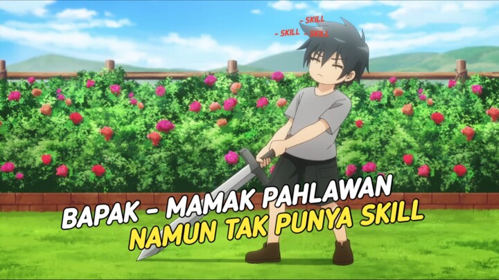 Ketika seorang Anak dari seorang pahlawan tak punya skill dan di anggap classless namun ++😱