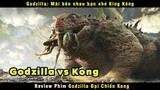 [Review Phim] Cô Bé Khiếm Thính Có Thể Điều Khiển Được Vua Khỉ Kong | Godzilla vs. Kong