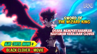 SELURUH ALUR CERITA ANIME - BLACK CLOVER THE MOVIE - SWORD OF THE WIZARD KING