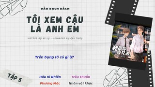 [Vietsub] Kịch Truyền Thanh Đam Mỹ Hiện Đại “Tôi xem cậu là anh em” - Tập 5