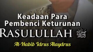 nasehat bijak habib idrus. jangan sampai kita menjadi pembenci ahlul bait